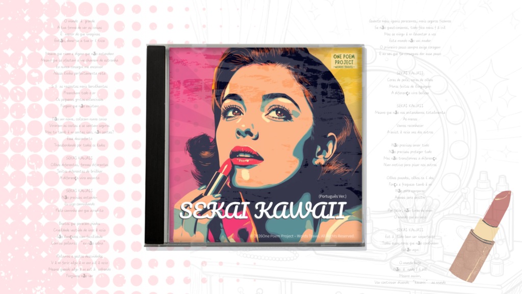 A colorful pop-art portrait of a woman applying lipstick, displayed as a CD jacket for the Portuguese version of “SEKAI KAWAII,” with the Portuguese poem in the background.